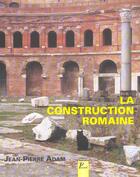 Couverture du livre « La Construction Romaine, Materiaux Et Techniques » de Adam Jean-Pierre aux éditions Picard