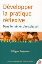 Couverture du livre « Développez la pratique réflexive » de Philippe Perrenoud aux éditions Esf