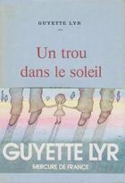 Couverture du livre « Un trou dans le soleil » de Guyette Lyr aux éditions Mercure De France