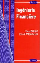 Couverture du livre « Ingénierie financière » de Pierre Gensse et Patrick Topsacalian aux éditions Economica
