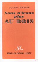 Couverture du livre « Nous n'irons plus au bois » de Jules Mayor aux éditions Nel
