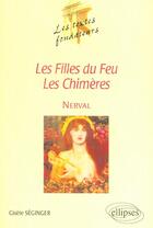 Couverture du livre « Nerval, les filles du feu, les chimeres » de Gisele Seginger aux éditions Ellipses