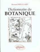 Couverture du livre « Dictionnaire de botanique » de Boullard B. aux éditions Ellipses