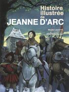 Couverture du livre « La belle histoire de Jeanne d'Arc » de Nicole Lazzarini et Jean-Noel Rochut aux éditions Ouest France