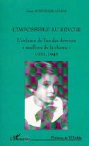 Couverture du livre « L'impossible au revoir ; l'enfance de l'un des derniers maillons de la chaîne » de Laure Schindler-Levine aux éditions L'harmattan