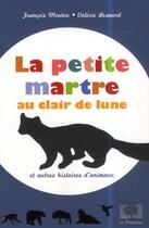 Couverture du livre « La petite martre au clair de lune et autres histoires d'animaux » de Francois Moutou et Valerie Besnard aux éditions Le Pommier