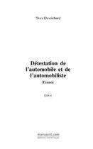 Couverture du livre « Detestation de l'automobile et de l'automobiliste » de Yves Desrichard aux éditions Editions Le Manuscrit