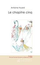 Couverture du livre « Le chapitre cinq » de Huard-A aux éditions Editions Le Manuscrit