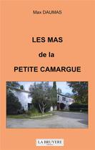 Couverture du livre « Les mas de la petite camargue » de Max Daumas aux éditions La Bruyere