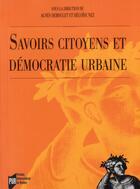 Couverture du livre « Savoirs citoyens et démocratie urbaine » de Agnes Deboulet et Heloise Nez aux éditions Pu De Rennes