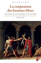 Couverture du livre « La conjuration des hommes libres : Une histoire du serment politique (XVIII-XXIe siècle) » de Vincent Petit aux éditions Pu De Rennes