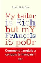 Couverture du livre « My tailor is rich but my francais is poor » de Alain Schifres aux éditions First