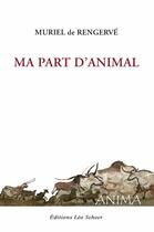 Couverture du livre « Ma part d'animal » de Muriel De Rengerve aux éditions Editions Leo Scheer