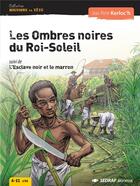 Couverture du livre « Les ombres noires du Roi-Soleil ; l'esclave noir et le marron » de Jean-Pierre Kerloc'H aux éditions Sedrap