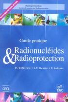 Couverture du livre « Guide pratique ; radionucléides et radioprotection (edition 2006) » de Daniel Delacroix et Jean-Paul Guerre et Paul Leblanc aux éditions Edp Sciences