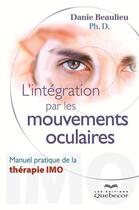 Couverture du livre « L'intégration par les mouvements oculaires » de Danie Beaulieu aux éditions Les Éditions Québec-livres