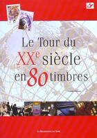 Couverture du livre « Le tour du XXe siècle en 80 timbres » de France Debray aux éditions Renaissance Du Livre