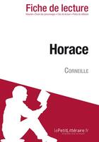 Couverture du livre « Horace de Pierre Corneille : analyse complète de l'oeuvre et résumé » de Sarah Herbeth aux éditions Lepetitlitteraire.fr