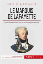 Couverture du livre « Le marquis de Lafayette ; le héros des deux mondes » de Hadrien Nafilyan aux éditions 50minutes.fr