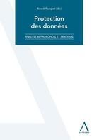 Couverture du livre « Protection des données : Analyse approfondie et pratique » de Anouk Focquet et Julie Mannekens et Sofie Deprez aux éditions Anthemis