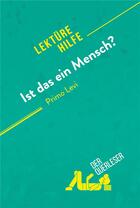 Couverture du livre « Ist das ein Mensch? von Primo Levi (LektÃ¼rehilfe) : Detaillierte Zusammenfassung, Personenanalyse und Interpretation » de Sibylle Greindl aux éditions Derquerleser.de