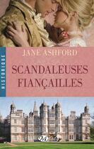 Couverture du livre « Scandaleuses fiançailles » de Jane Ashford aux éditions Milady