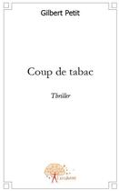 Couverture du livre « Coup de tabac » de Gilbert Petit aux éditions Edilivre