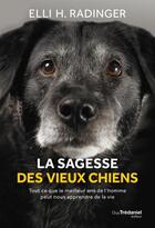 Couverture du livre « La sagesse des vieux chiens » de Elli H. Radinger aux éditions Guy Trédaniel