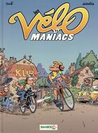 Couverture du livre « Les Vélo Maniacs t.11 » de Alain Julie et Jean-Luc Garrera aux éditions Bamboo