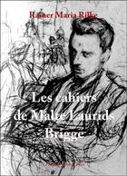 Couverture du livre « Les Cahiers de Malte Laurids Brigge » de Rainer Maria Rilke aux éditions Republique Des Lettres