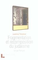 Couverture du livre « Fragmentation et recomposition du judaisme: le cas francais - suivi d'une discussion avec jorg stolz » de Laurence Podselver aux éditions Labor Et Fides