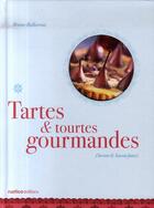Couverture du livre « Tartes et tourtes gourmandes » de Bruno Ballureau aux éditions Rustica