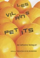 Couverture du livre « Les vilains petits » de Catherine Verlaguet aux éditions Theatrales