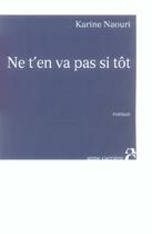 Couverture du livre « Ne t en vas pas si tot » de Karine Naouri aux éditions Anne Carriere