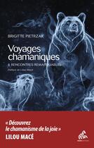 Couverture du livre « Voyages chamaniques & rencontres remarquables » de Brigitte Pietrzak aux éditions Mamaeditions