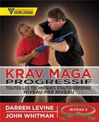 Couverture du livre « Krav maga progressif ; toutes les techniques d'auto-défense niveau 5 ; ceinture marron » de Darren Levine et John Whitman aux éditions Budo