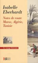 Couverture du livre « Notes de route ; Maroc, Algérie, Tunisie » de Isabelle Eberhardt aux éditions Les Peregrines