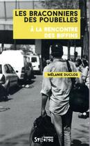 Couverture du livre « Les braconniers des poubelles ; à la rencontre des Biffins » de Melanie Duclos aux éditions Syllepse