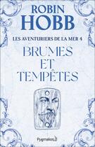 Couverture du livre « Les aventuriers de la mer t.4 ; brumes et tempêtes » de Robin Hobb aux éditions Pygmalion