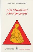 Couverture du livre « Les chi-kong approfondis » de Louis Wan Der Heyoten aux éditions Accarias-originel