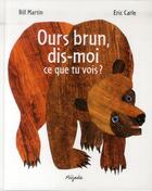 Couverture du livre « Ours brun, dis moi... » de Eric Carle et Bill Martin aux éditions Mijade