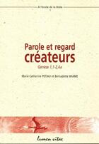 Couverture du livre « Parole et regard créateurs » de Bernadette Wiame et Marie-Catherine Petiau aux éditions Lumen Vitae