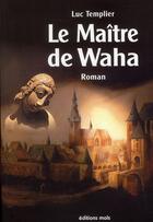 Couverture du livre « Le maître de Waha » de Luc Templier aux éditions Parole Et Silence