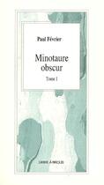 Couverture du livre « Minotaure obscur » de Fevrier Paul aux éditions L'arbre A Paroles