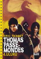 Couverture du livre « Thomas passe-mondes t.4 ; Uluru » de Eric Tasset aux éditions Alice