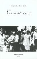 Couverture du livre « Un monde existe » de Stephane Bouquet aux éditions Champ Vallon