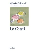 Couverture du livre « Le canal » de Valerie Gilliard aux éditions Éditions De L'aire