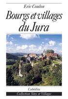 Couverture du livre « Bourgs et villages du jura » de Coulon/Paygnard aux éditions Cabedita