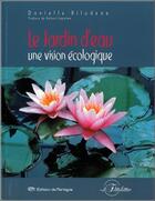 Couverture du livre « Le jardin d'eau - une vision ecologique » de Bilodeau Danielle aux éditions De Mortagne