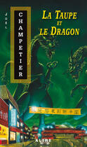 Couverture du livre « La taupe et le dragon » de Joel Champetier aux éditions Alire